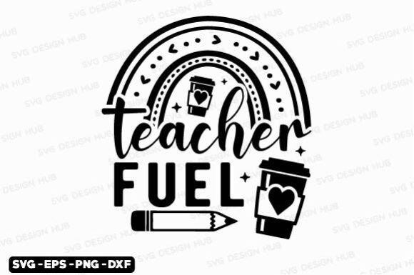 Teacher Fuel Svg, Back to School Svg Graphics